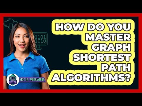 How Do You Master Graph Shortest Path Algorithms? - Next LVL Programming