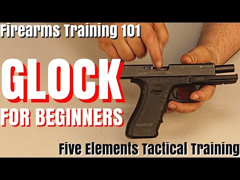 HOW TO USE A GLOCK FOR BEGINNERS - GLOCK PISTOL TUTORIAL AND ORIENTATION - Five Elements Tactical