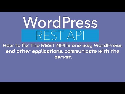 How to fix The REST API is one way WordPress, and other applications, communicate with the server