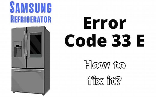 Samsung Refrigerator Error Code 33 E - Troubleshooting Guide - How To Fix It