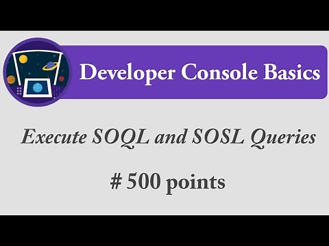 Execute SOQL and SOSL Queries | Developer Console Basics | Salesforce | Trailhead