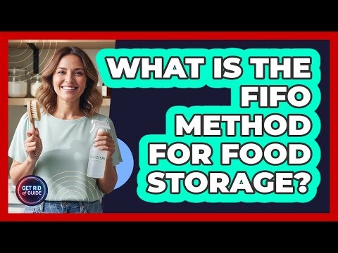 What Is The FIFO Method For Food Storage?