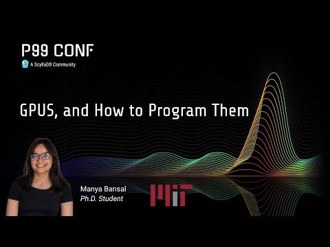 P99 CONF 2025 | GPUS and How to Program Them by Manya Bansal