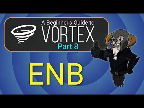 VORTEX - Beginner's Guide #8 : ENB