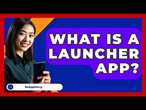 What Is A Launcher App? - Be App Savvy