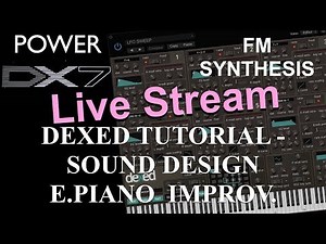How to learn Dexed: FM synthesis – DX7 Plug-In Sound Design E.PIANO Improvement Live Stream