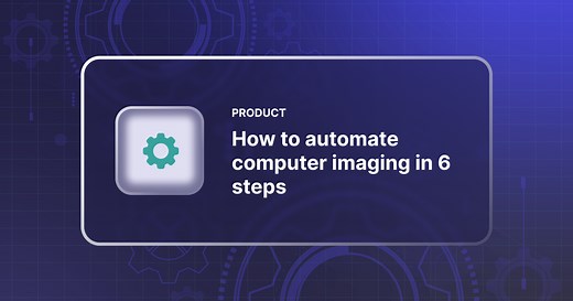 How to automate computer imaging in 6 steps | SmartDeploy