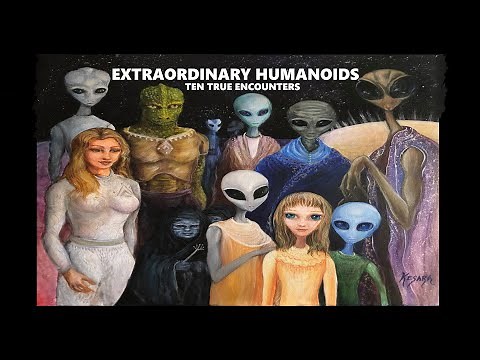 EXTRAORDINARY HUMANOIDS - TEN TRUE ENCOUNTERS