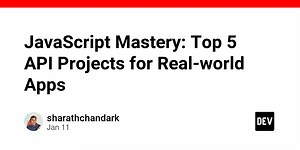 JavaScript Mastery: Top 5 API Projects for Real-world Apps