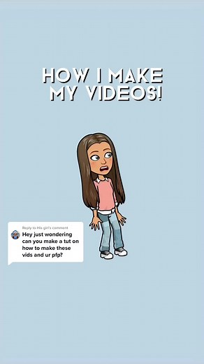 Replying to @His girl -H O W - I - M A K E - M Y - V I D E O S! - #fyp #tt #bitmoji #tutorial #comment #reply #xyzbca