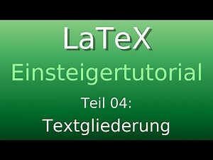 LaTeX Tutorial 04: Textgliederung
