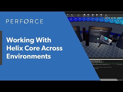 How to Use Perforce Helix Core Through Helix Visual Client (P4V) and Unreal Engine — Perforce U