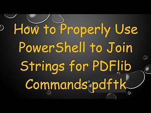 How to Properly Use PowerShell to Join Strings for PDFlib Commands pdftk