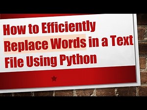 How to Efficiently Replace Words in a Text File Using Python