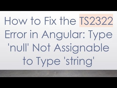 How to Fix the TS2322 Error in Angular: Type 'null' Not Assignable to Type 'string'