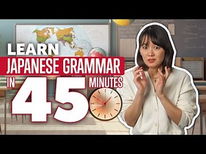 Learn Japanese Grammar in 45 Minutes: Master Japanese Course