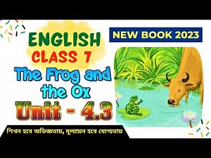 Class 7 English Unit 4.3|Class 7 English Chapter 4 The Frog And The Ox |Shovon Online English School