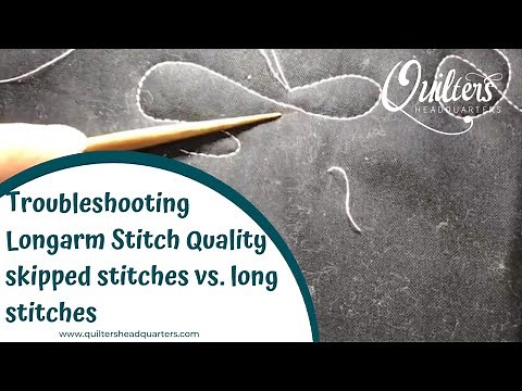 Troubleshooting Longarm Stitch Quality - Quilters Headquarters - 605-334-1611