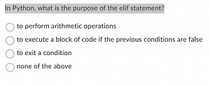 In Python, what is the purpose of the elif statement?to perfo... | Filo