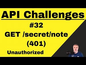 API Testing Challenges 32 - How To - unauthorized secret note 401