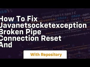 how to fix javanetsocketexception broken pipe connection reset and