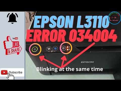 EPSON L3110 - ERROR CODE: 034004, BLINKING POWER & STOP BUTTON or BLINKING RED & GREEN LIGHT