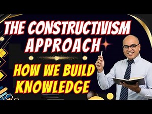 The Constructivism Approach in Education: How We Build Knowledge