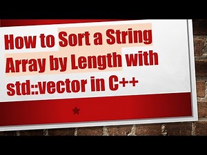 How to Sort a String Array by Length with std::vector in C+ +
