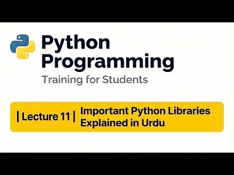 Python Programming Training for Students | Lecture 11 | Important Python Libraries Explained in Urdu