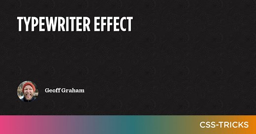 Typewriter Effect | CSS-Tricks