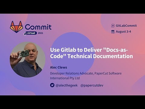 Commit Virtual 2021: Use Gitlab to Deliver "Docs-as-Code" Technical Documentation