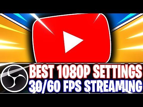 OBS Studio: Best 1080p FHD YouTube Streaming Settings for 30fps & 60fps (OBS Studio Tutorial)