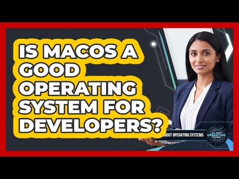 Is MacOS A Good Operating System For Developers?