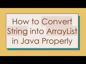 How to Convert String into ArrayList in Java Properly