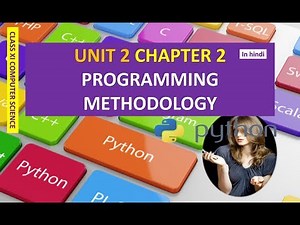 CLASS XI COMPUTER SCIENCE UNIT 2 CHAPTER 2 PROGRAMMING METHODOLOGY IN HINDI PART 1