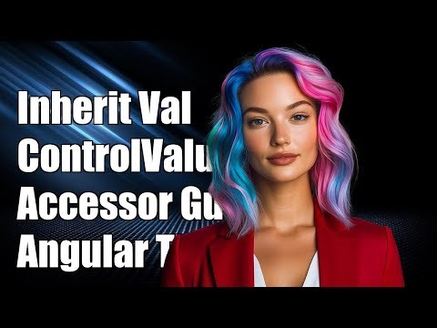 Inheriting Validation with ControlValueAccessor in Angular: A Complete Guide