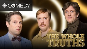 32K views · 233 reactions | Three self-proclaimed knowledge experts reveal the mind-blowing truths that will help you survive our deadly world. The Whole Truths: Coming July 4th to CBC Comedy. | CBC Comedy | Facebook