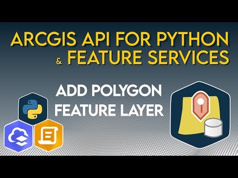 Add a Polygon Feature Layer to a Feature Service in ArcGIS Online with the ArcGIS API for Python