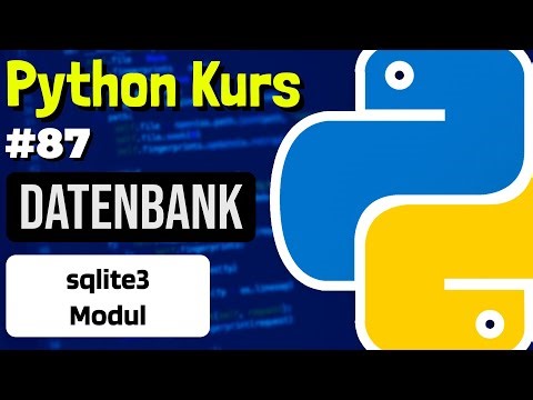 Datenbank in Python verwenden (sqlite3) - 087 - Python Kurs (Deutsch)