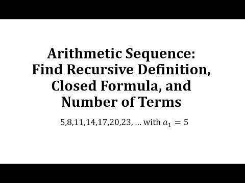 Arithmetic Sequence: Find Recursive Definition, Close Formula, and Number of Terms