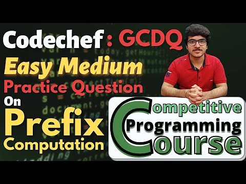 Codechef GCDQ: Easy Medium Question on Prefix Computation | CP Course | EP 14