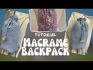 Macrame Backpack / DIY / Tutorial / Macrame Rucksack / Beginner Friendly
