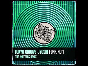 TOKYO GROOVE JYOSHI /Funk No.1\n(The Knutsens Remix)ISRC Code: GX4A32100017\nDuration: 5:45