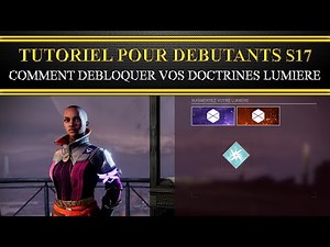 [Destiny 2] [Fr] - Tutoriel - Débutant comment débloquer ses trois doctrines lumière Saison 17