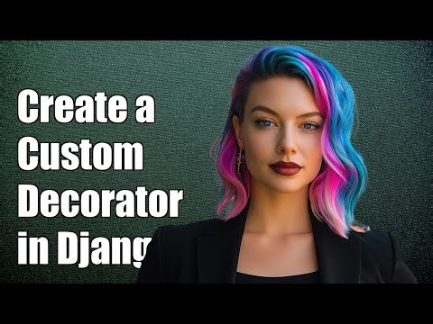 How to Create a Custom Decorator in Django: Step-by-Step Guide