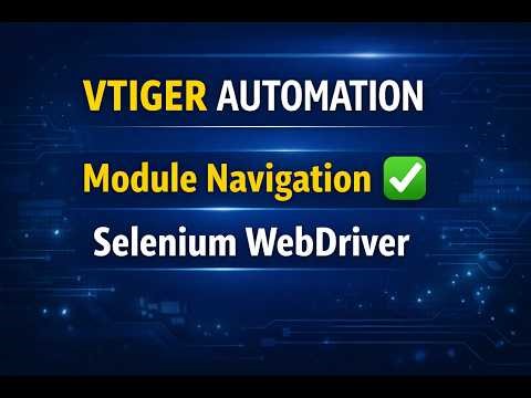 #java VTiger CRM Automation | Module Navigation using Selenium WebDriver | Real Time Scenario