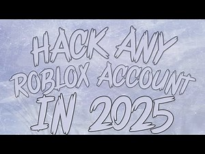 HACK ANY ROBLOX ACCOUNT IN 2025