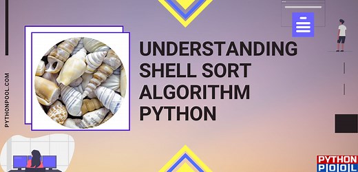 Shell Sort Algorithm and Program in Python