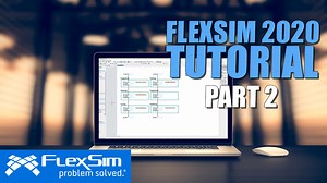 FlexSim 2020 Tutorial: Part Two