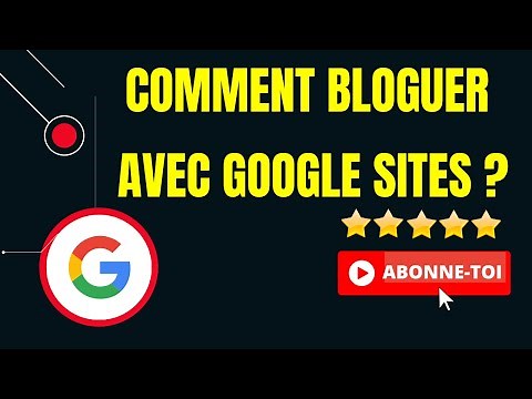 Comment Bloguer avec Google Sites ?